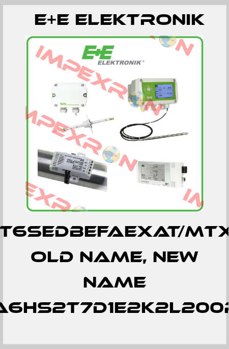 EE300EX-HT6SEDBEFAEXAT/MTX052UW001 old name, new name EE300Ex-M1A6HS2T7D1E2K2L200PA20F5C1EX1 E+E Elektronik
