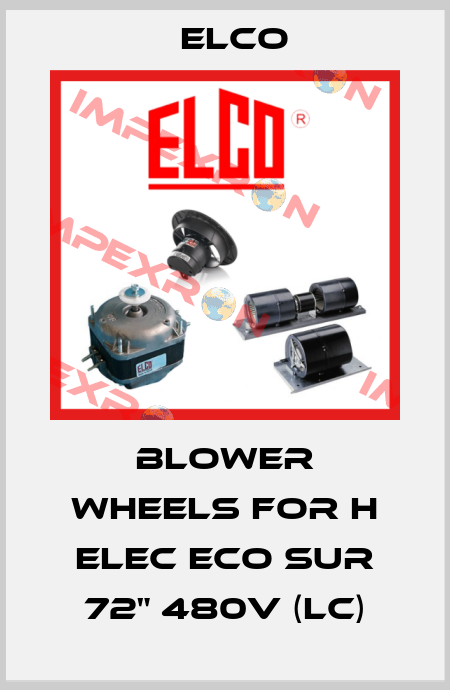 blower wheels for H ELEC ECO SUR 72" 480V (LC) Elco