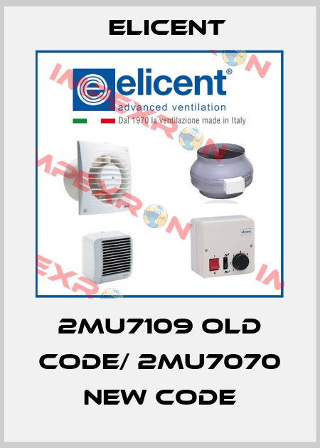 2MU7109 old code/ 2MU7070 new code Elicent