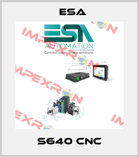S640 CNC Esa