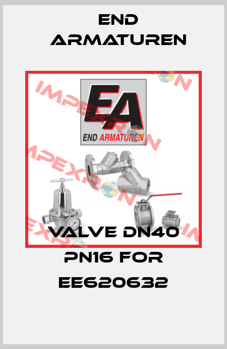 Valve DN40 PN16 for EE620632 End Armaturen