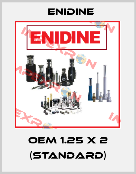 OEM 1.25 X 2 (standard) Enidine