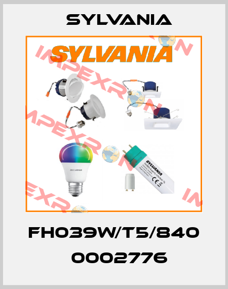 FH039W/T5/840 　0002776 Sylvania
