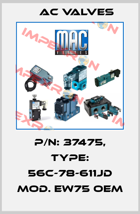 P/N: 37475, Type: 56C-78-611JD Mod. EW75 OEM МAC Valves