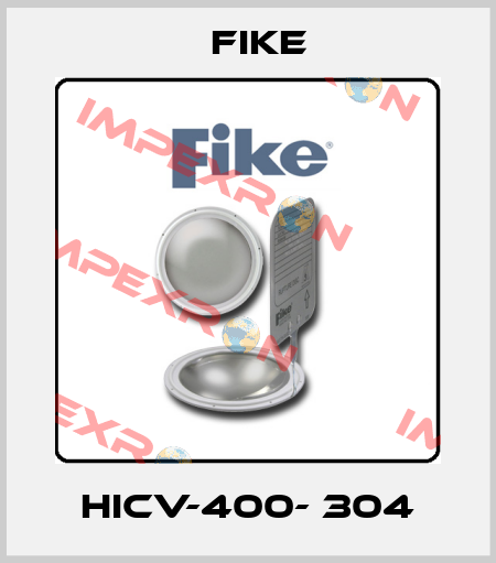 HICV-400- 304 FIKE