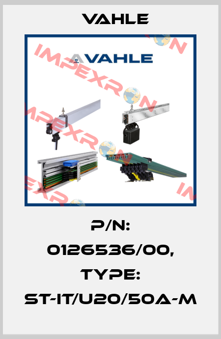 P/n: 0126536/00, Type: ST-IT/U20/50A-M Vahle