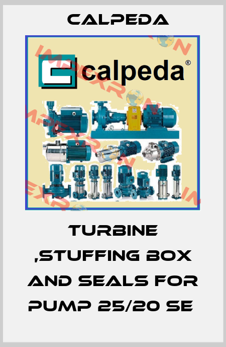 TURBINE ,STUFFING BOX AND SEALS FOR PUMP 25/20 SE  Calpeda