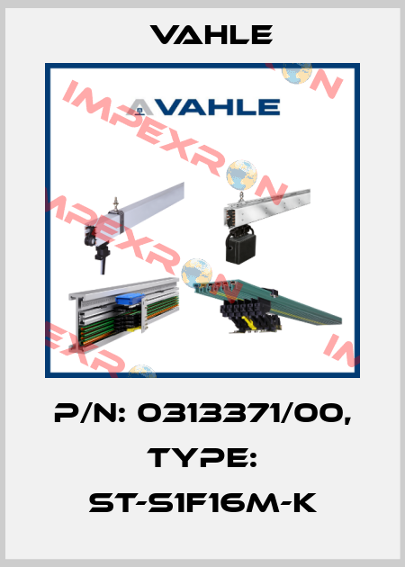 P/n: 0313371/00, Type: ST-S1F16M-K Vahle