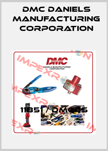 11851 / DMC45 Dmc Daniels Manufacturing Corporation