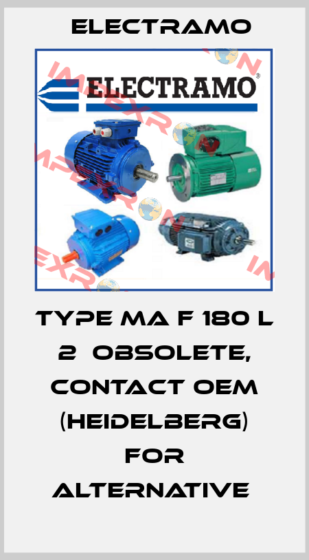 TYPE MA F 180 L 2  OBSOLETE, contact OEM (Heidelberg) for alternative  Electramo
