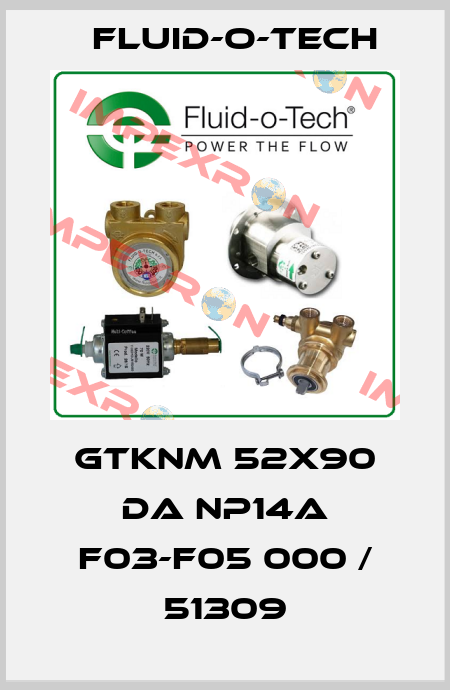 GTKNM 52X90 DA NP14A F03-F05 000 / 51309 Fluid-O-Tech
