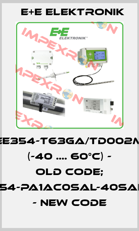 EE354-T63GA/Td002M (-40 .... 60°C) - old code; EE354-PA1AC0SAL-40SAH60 - new code E+E Elektronik