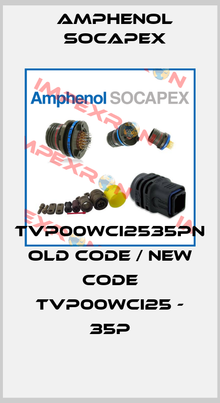 TVP00WCI2535PN old code / new code TVP00WCI25 - 35P Amphenol Socapex