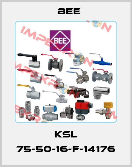 KSL 75-50-16-F-14176 BEE