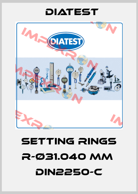 Setting Rings R-Ø31.040 MM  DIN2250-C Diatest