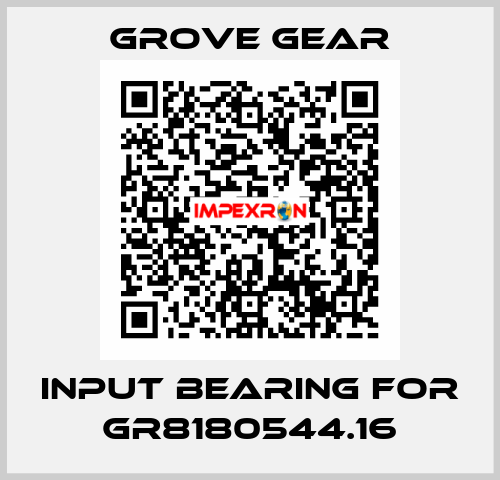 input bearing for GR8180544.16 GROVE GEAR