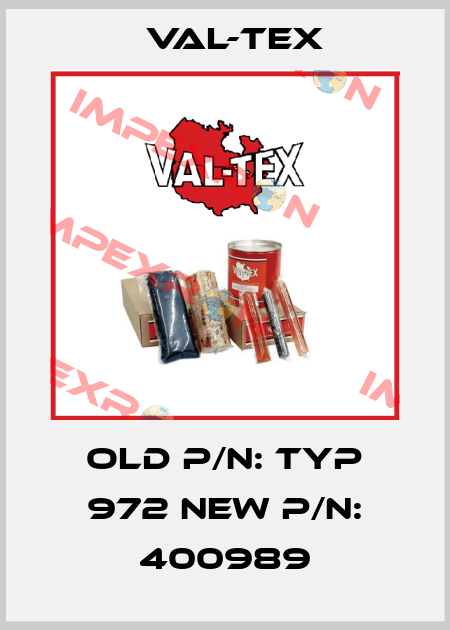 Old p/n: Typ 972 New p/n: 400989 Val-Tex