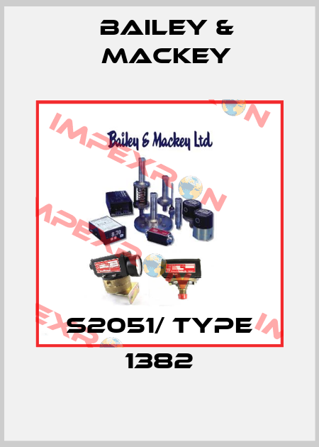 S2051/ Type 1382 Bailey & Mackey