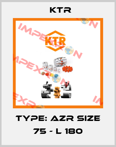 Type: AZR SIZE 75 - L 180 KTR