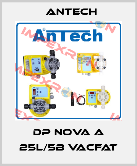 DP NOVA A 25L/5B VACFAT Antech