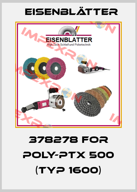 378278 for POLY-PTX 500 (Typ 1600) Eisenblätter