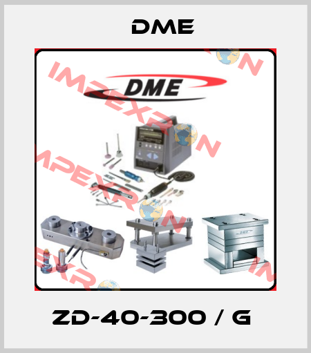 ZD-40-300 / G  Dme