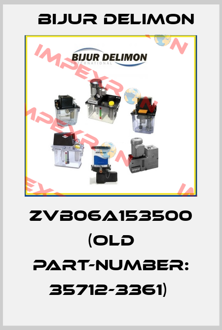 ZVB06A153500 (OLD PART-NUMBER: 35712-3361)  Bijur Delimon