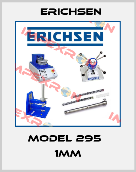 Model 295   1mm Erichsen