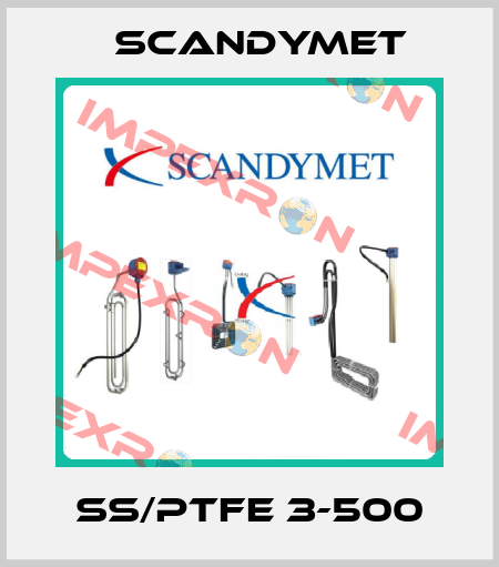 SS/PTFE 3-500 SCANDYMET
