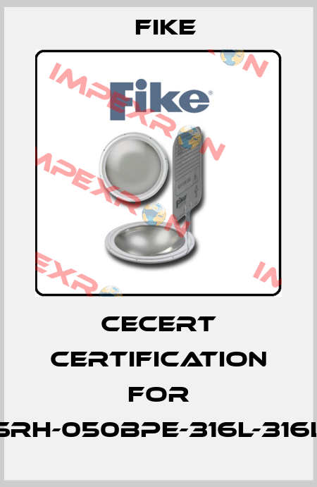 CECERT Certification for SRH-050BPE-316L-316L FIKE