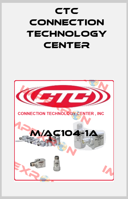 M/AC104-1A CTC Connection Technology Center