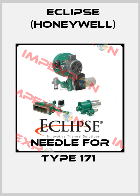 needle for Type 171  Eclipse (Honeywell)