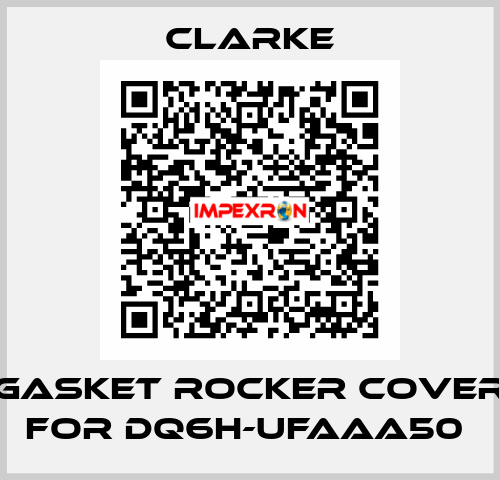 Gasket rocker cover for DQ6H-UFAAA50  Clarke