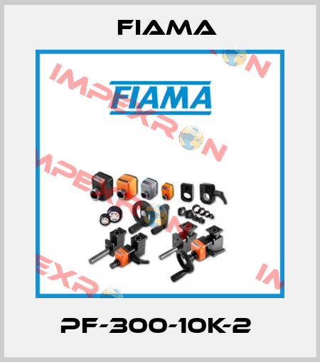 PF-300-10K-2  Fiama