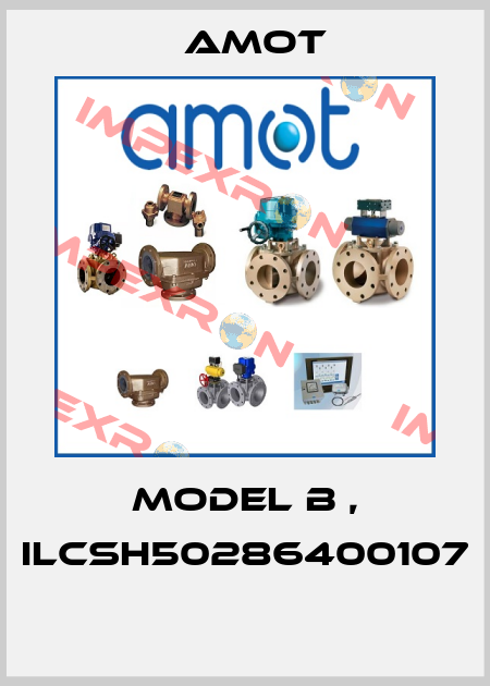 MODEL B , ILCSH50286400107  Amot