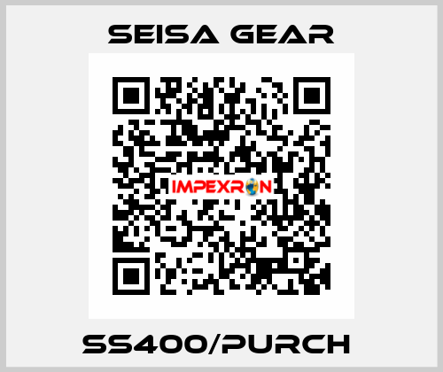 SS400/PURCH  Seisa gear