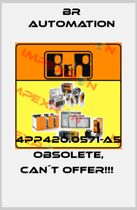 4PP420.0571-A5 OBSOLETE, CAN´T OFFER!!!  Br Automation