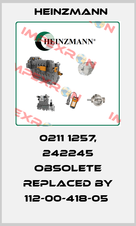 0211 1257, 242245 obsolete replaced by 112-00-418-05  Heinzmann