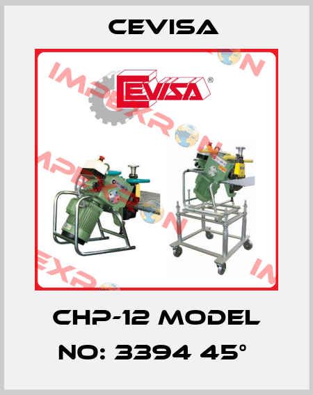 CHP-12 Model No: 3394 45°  Cevisa