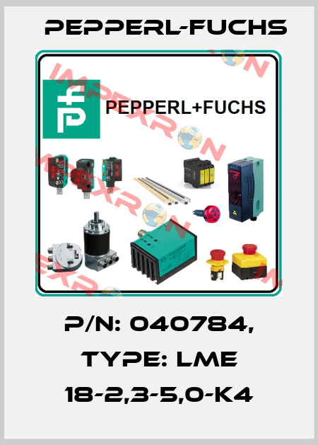 p/n: 040784, Type: LME 18-2,3-5,0-K4 Pepperl-Fuchs