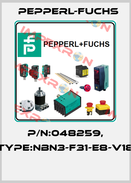 P/N:048259, Type:NBN3-F31-E8-V18  Pepperl-Fuchs