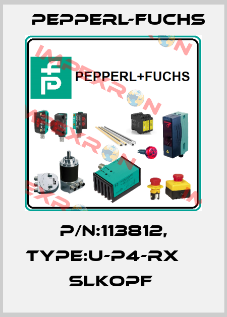 P/N:113812, Type:U-P4-RX                 SLKopf  Pepperl-Fuchs