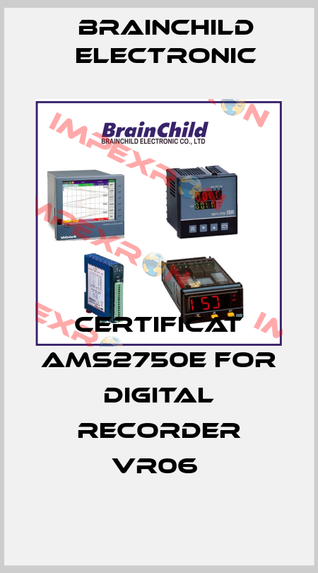 certificat AMS2750E for digital recorder VR06  Brainchild Electronic