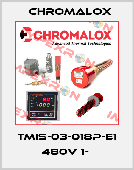 TMIS-03-018P-E1 480V 1-  Chromalox