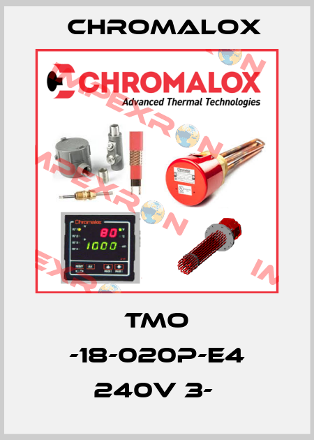 TMO -18-020P-E4 240V 3-  Chromalox