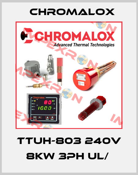 TTUH-803 240V 8KW 3PH UL/  Chromalox