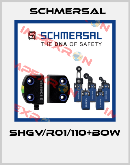 SHGV/R01/110+BOW  Schmersal