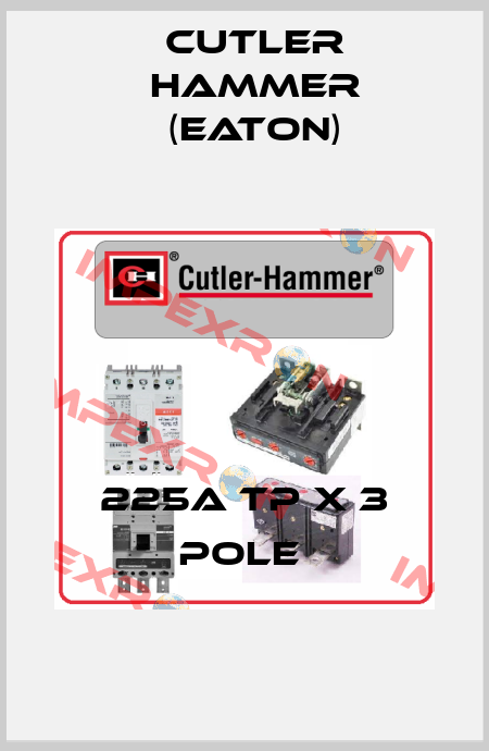 225A TP X 3 POLE  Cutler Hammer (Eaton)