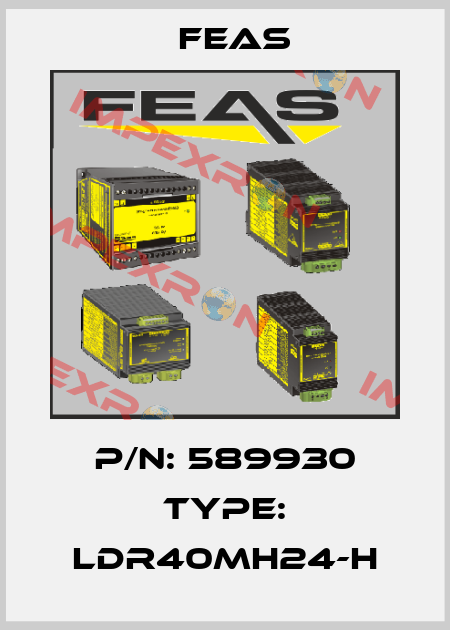 P/N: 589930 Type: LDR40MH24-H Feas