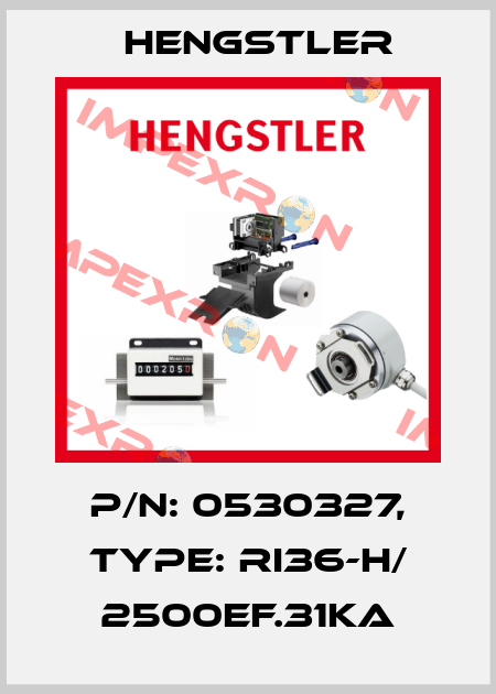 p/n: 0530327, Type: RI36-H/ 2500EF.31KA Hengstler